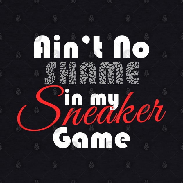 Ain't No Shame In My Sneaker Game 2 by Tee4daily